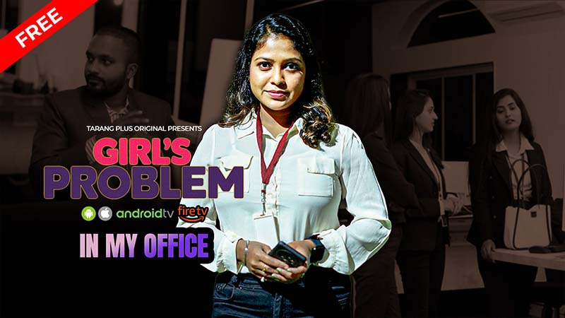 Girl's Problem Ep-10 : In my office